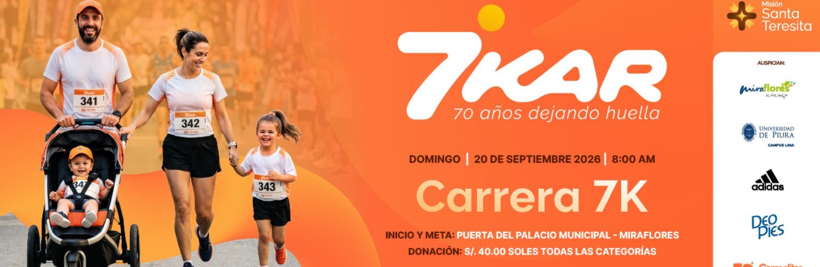7KAR Carmelitas 2026: una carrera 7K que une a toda nuestra comunidad Este domingo 20 de septiembre de 2026, la familia Carmelitas volverá a encontrarse para vivir una nueva edición de la 7KAR, una carrera 7K pensada para compartir, promover una vida saludable y fortalecer los lazos que nos unen como comunidad. La jornada comenzará a las 8:00 a. m. y tendrá como punto de partida y llegada la puerta del Palacio Municipal de Miraflores. La donación para participar es de S/ 40.00 en todas las categorías. Más que una competencia deportiva, la 7KAR es una experiencia de integración y solidaridad que reúne a estudiantes, familias, exalumnos y amigos alrededor de un mismo propósito: apoyar la próxima Misión Santa Teresita y contribuir con quienes más lo necesitan. Cada paso representa una oportunidad para vivir nuestros valores, compartir en familia y transformar el esfuerzo en un gesto concreto de amor y servicio. Información del evento Fecha: Domingo 20 de septiembre de 2026 Hora: 8:00 a. m. Inicio y meta: Puerta del Palacio Municipal de Miraflores Donación: S/ 40.00 para todas las categorías Corramos juntos por una gran misión La 7KAR Carmelitas 2026 contará con categorías y distancias para distintas edades, permitiendo que niños, jóvenes y adultos puedan ser parte de esta gran experiencia. Los invitamos a prepararse, elegir su categoría y acompañarnos en una jornada donde el deporte, la familia y la solidaridad avanzan en una misma dirección. Inscríbete y sé parte de la 7KAR. Hagamos de cada paso una muestra de solidaridad.